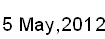 5 May, 2012